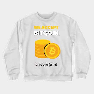 we accept bitcoin Crewneck Sweatshirt